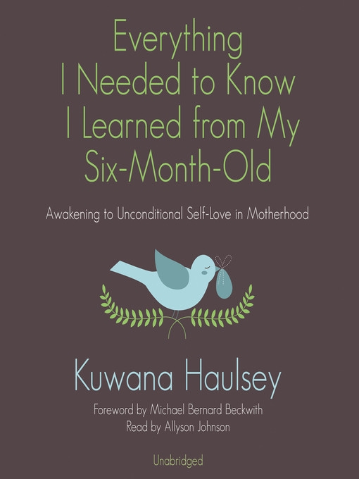 Title details for Everything I Needed to Know I Learned from My Six-Month-Old by Kuwana Haulsey - Available